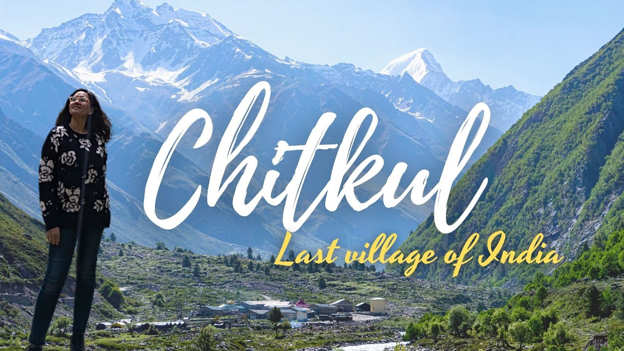 10 Fun facts about Chitkul, Himachal Pradesh ~ The Land of Wanderlust